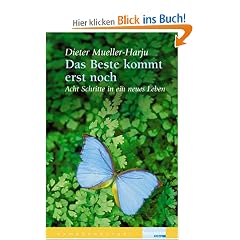 Das Beste kommt erst noch. Acht Schritte in ein neues Leben