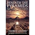 Beneath the Pyramids: Egypt's Greatest Secret Uncovered by Andrew Collins