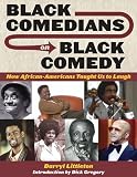 Black Comedians on Black Comedy: How African-Americans Taught Us to Laugh Softcover Edition (Applause Books)