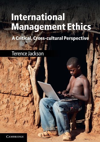 International Management Ethics: A Critical. Cross-cultural Perspective by Jackson. Terence ( 2011 ) Paperback