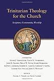 Trinitarian theology for the Church : scripture, community, worship