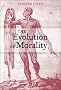 The Evolution of Morality (Life and Mind: Philosophical Issues in Biology and Psychology) The Evolution of Morality (Life and Mind: Philosophical Issues in Biology and Psychology)