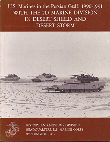 U.S. Marines in the Persian Gulf, 1990-1991: With the 2D Marine Division in Desert Shield and Desert Storm