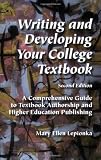 Writing and Developing Your College Textbook: A Comprehensive Guide to Textbook Authorship and Higher Education Publishing, Second Edition