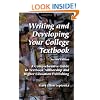 Writing and Developing Your College Textbook: A Comprehensive Guide to Textbook Authorship and Higher Education Publishing, Second Edition