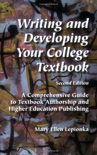 Writing and Developing Your College Textbook: A Comprehensive Guide to Textbook Authorship and Higher Education Publishing, Second Edition