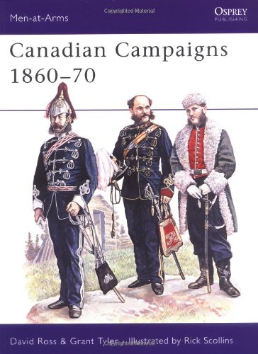 canadian campaigns 1860 70 men at arms
