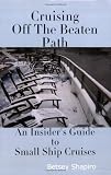 Cruising Off The Beaten Path - An Insider's Guide To Small Ship Cruises