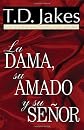 LA Dama, Su Amado Y Su Senor/the Lady, Her Lover & Her Lord