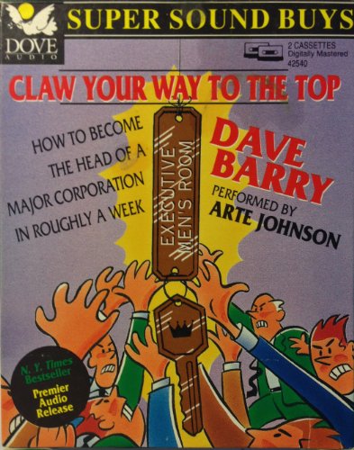 Claw Your Way to the Top How to Become the Head of a Major Corporation in Roughly a Week