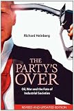 The Party's Over: Oil, War and the Fate of Industrial Societies