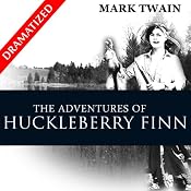 The Adventures of Huckleberry Finn (Dramatized) | [Mark Twain]