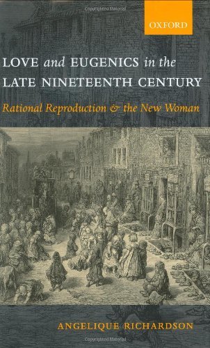 Love and Eugenics in the Late Nineteenth Century: Rational Reproduction and the New Woman