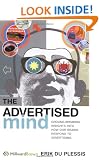 The Advertised Mind: Groundbreaking Insights into How Our Brains Respond to Advertising