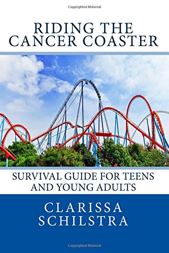 riding the cancer coaster survival guide for teens and young adults