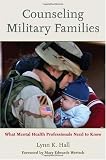 Counseling Military Families: What Mental Health Professionals Need to Know