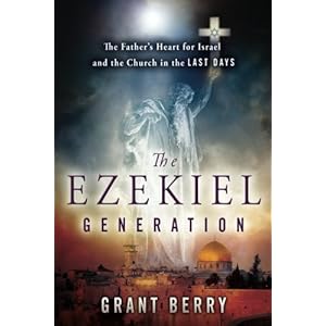 The Ezekiel Generation: The Father's Heart for Israel and the Church in the Last Days