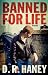 Banned for Life (Paperback) by D.R. Haney Banned for Life (Paperback) by D.R. Haney