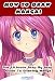 How To Draw Manga! - The Ultimate Step By Step Manga & Anime Tutorial To Get Started Right This Instant! *Beginners To Advanced Edition*