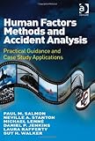 Human Factors Methods and Accident Analysis: Practical Guidance and Case Study Applications