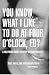 YOU KNOW WHAT I LIKE TO DO AT FOUR O'CLOCK, ED?