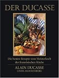 Der Ducasse: Die besten Rezepte vom Meisterkoch der franz�sischen K�che