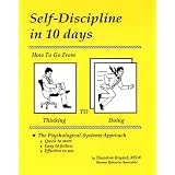 Self-Discipline in 10 Days: How to Go from Thinking to Doing