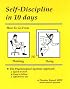 Self-Discipline in 10 Days: How to Go from Thinking to Doing