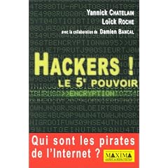 Hackers ! : Le 5e pouvoir : -Qui sont les pirates de l'Internet ?