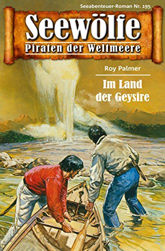 Seewölfe - Piraten der Weltmeere 195: Im Land der Geysire (German Edition)