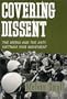 Covering Dissent: The Media and the Anti-Vietnam War Movement (Perspectives on the Sixties)