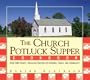 The Church Potluck Supper Cookbook: Over 500 Hearty, Delicious Recipes for Friends, Family, and Community