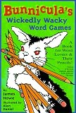 cover of Bunnicula's Wickedly Wacky Word Games: A Book for Word Lovers & Their Pencils! (Bunnicula Activity Books)