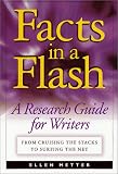 Facts In A Flash : A Research Guide For Writers : From Cruising The Stacks To Surfing The Net