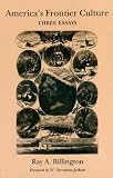 America`s Frontier Culture: Three Essays (Elma Dill Russell Spencer Series in the West and Southwest)