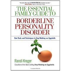 The Essential Family Guide to Borderline Personality Disorder: New Tools and Techniques to Stop Walking on Eggshells
