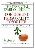 The Essential Family Guide to Borderline Personality Disorder: New Tools and Techniques to Stop Walking on Eggshells