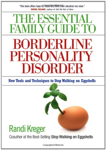 The Essential Family Guide to Borderline Personality Disorder: New Tools and Techniques to Stop Walking on Eggshells