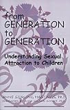 From Generation to Generation: Understanding Sexual Attraction to Children