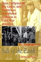 The Suppression of Salt of the Earth: How Hollywood, Big Labor, and Politicians Blacklisted a Movie in the American Cold War