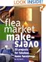 Flea Market Makeovers: 25 Projects for Fabulous Home Furnishings