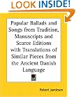 Popular Ballads and Songs from Tradition, Manuscripts and Scarce Editions with Translations of Similar Pieces from the Ancient Danish Language