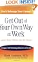 Get Out of Your Own Way at Work...And Help Others Do the Same: Conquer  Self-Defeating Behavior on the Job