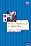 Werkstofftechnologie für Ingenieure. Grundlagen - Prozesse - Anwendungen