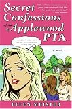Secret Confessions of the Applewood PTA: A Novel