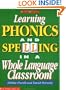 Learning Phonics and Spelling in a Whole Language Classroom (Grades K-3)