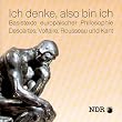 Philosophie: Ich denke, also bin ich. 2 CD: Basistexte europ�ischer Philosophie. Descartes, Voltaire, Rousseau und Kant