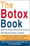 The Botox Book: What You Need to Know About Americas Most Popular Cosmetic Treatment