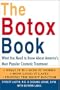 The Botox Book: What You Need to Know About America's Most Popular Cosmetic Treatment