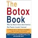 The Botox Book: What You Need to Know About America's Most Popular Cosmetic Treatment